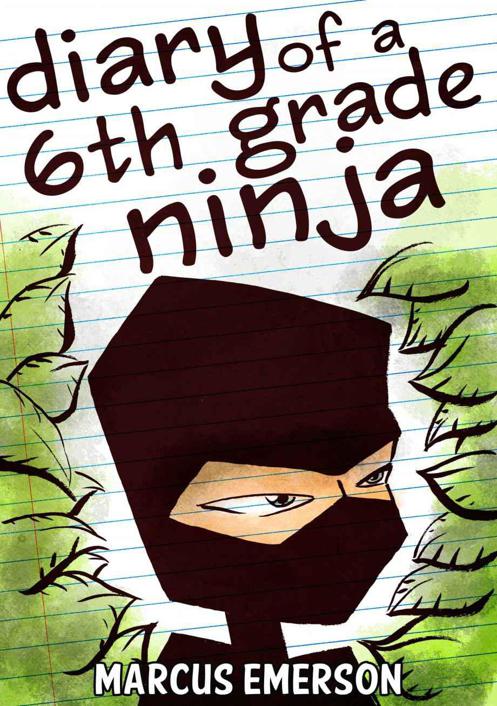 Diary Of A 6th Grade Ninja Marcus Emerson Noah Child Sal Hunter
