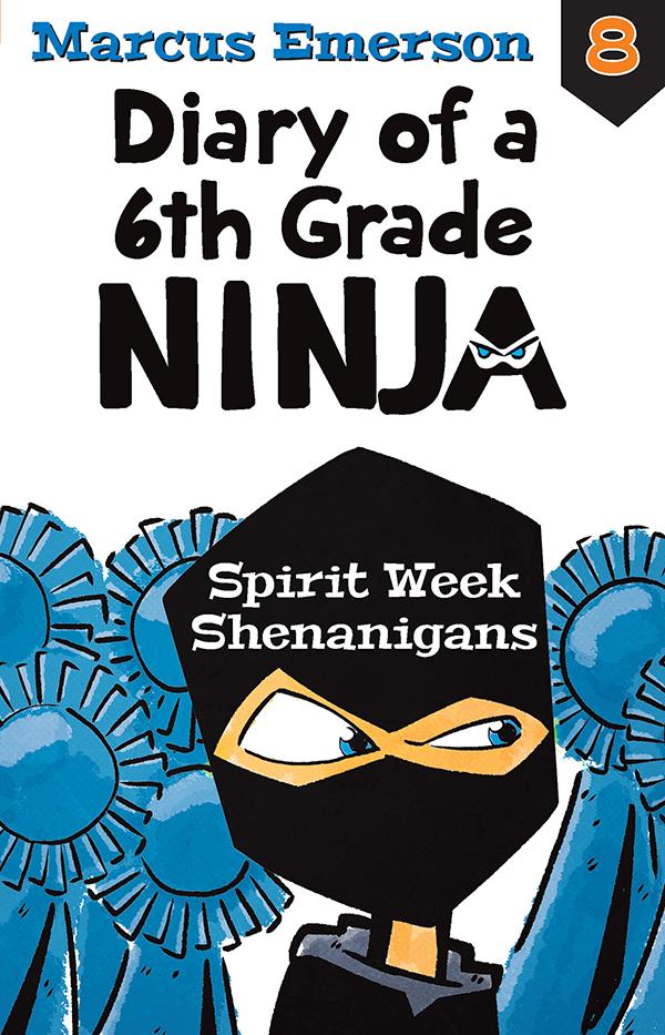 Diary Of A 6th Grade Ninja Book 8 Spirit Week Shenanigans Marcus Emerson