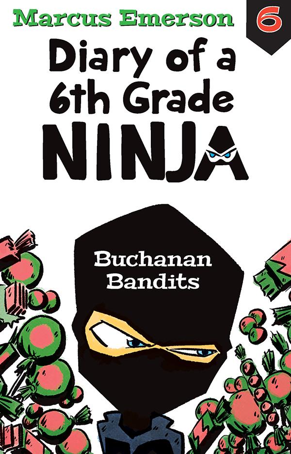 Diary Of A 6th Grade Ninja Book 6 Buchanan Bandits Marcus Emerson