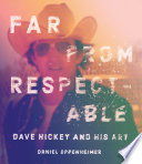 Far From Respectable Dave Hickey And His Art Daniel Oppenheimer