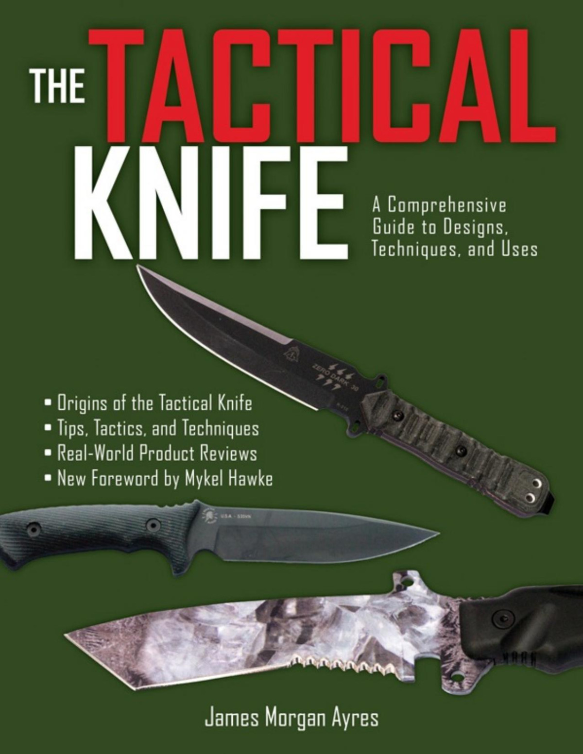 The Tactical Knife A Comprehensive Guide To Designs Techniques And Uses James Morgan Ayres