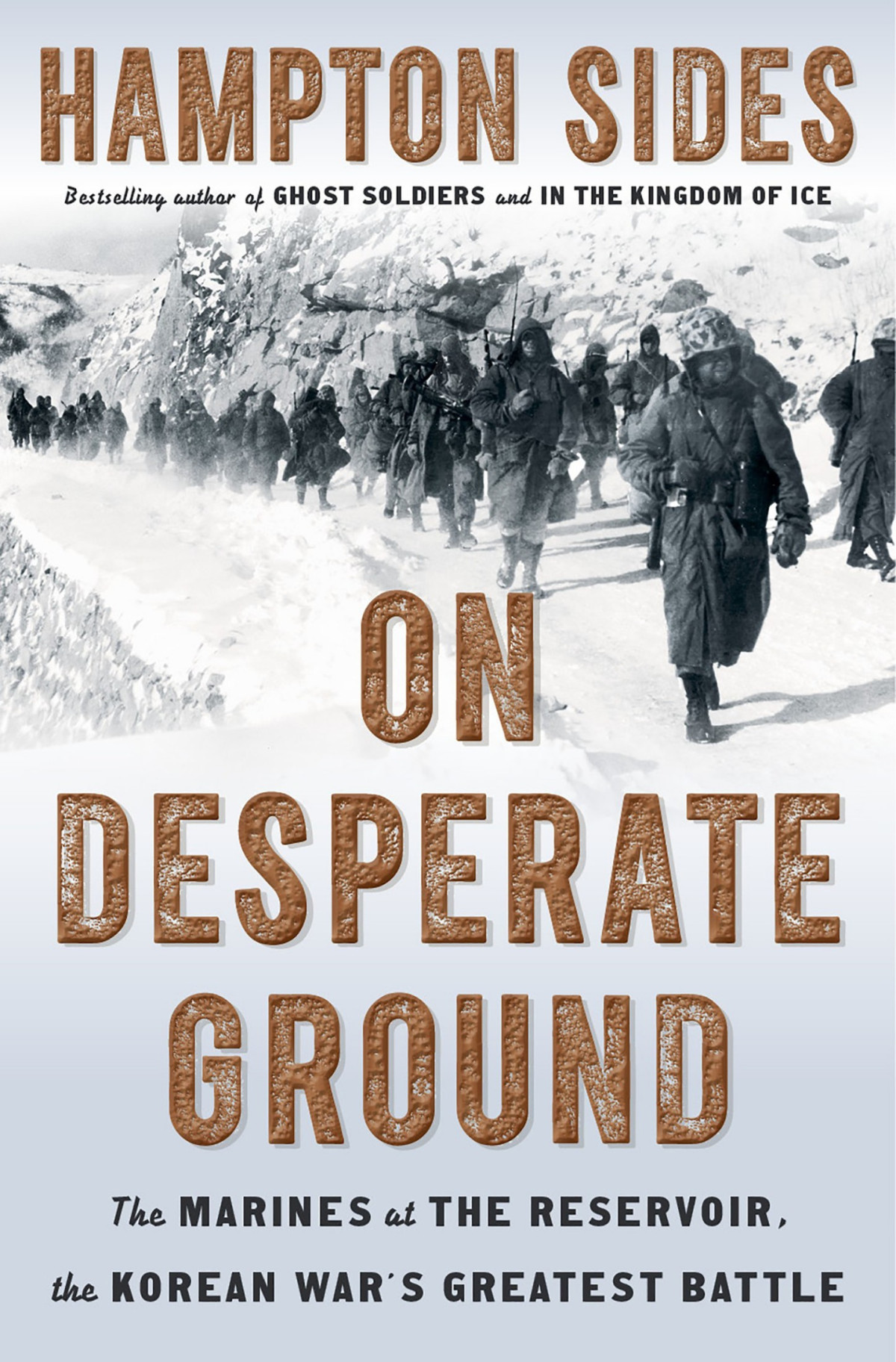 On Desperate Ground The Marines At The Reservoir The Korean Wars Greatest Battle Hampton Sides