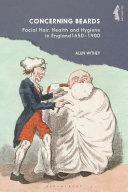 Concerning Beards Facial Hair Health And Practice In England 16501900 Alun Withey