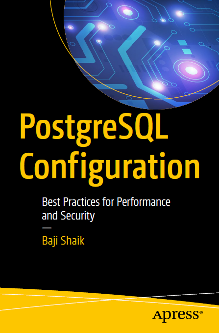 Postgresql Configuration Best Practices For Performance And Security 1st Edition Baji Shaik