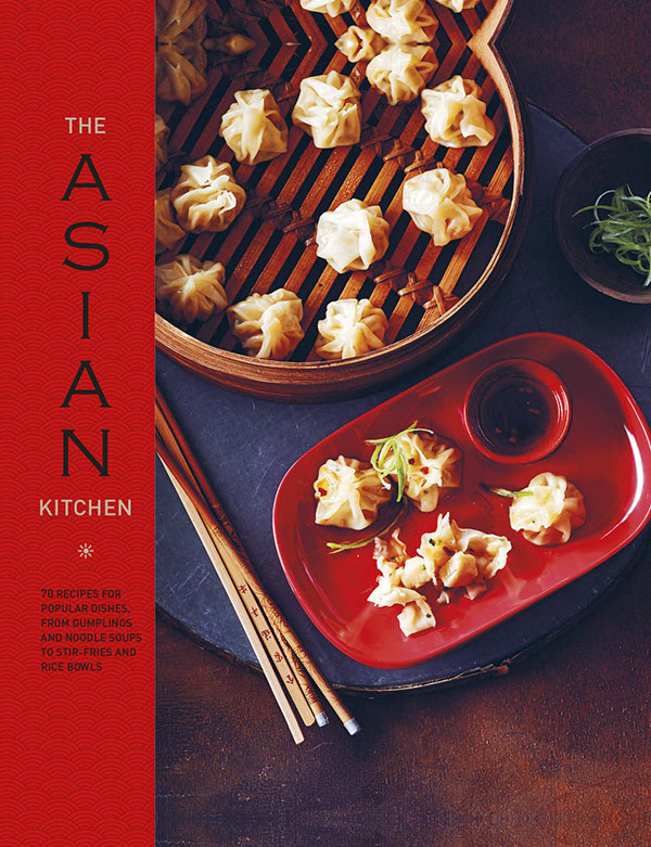 The Asian Kitchen 70 Recipes For Popular Dishes From Dumplings And Noodle Soups To Stirfries And Rice Bowls Ryland Peters Small