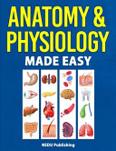 Anatomy Physiology Made Easy 1st Edition Nedu