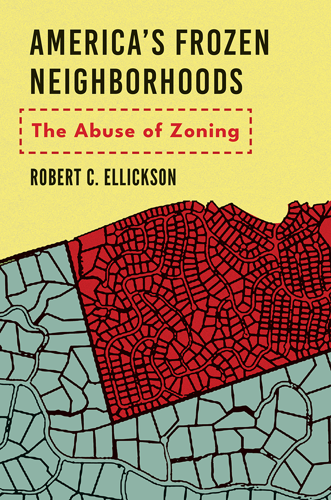 Americas Frozen Neighborhoods Robert C Ellickson