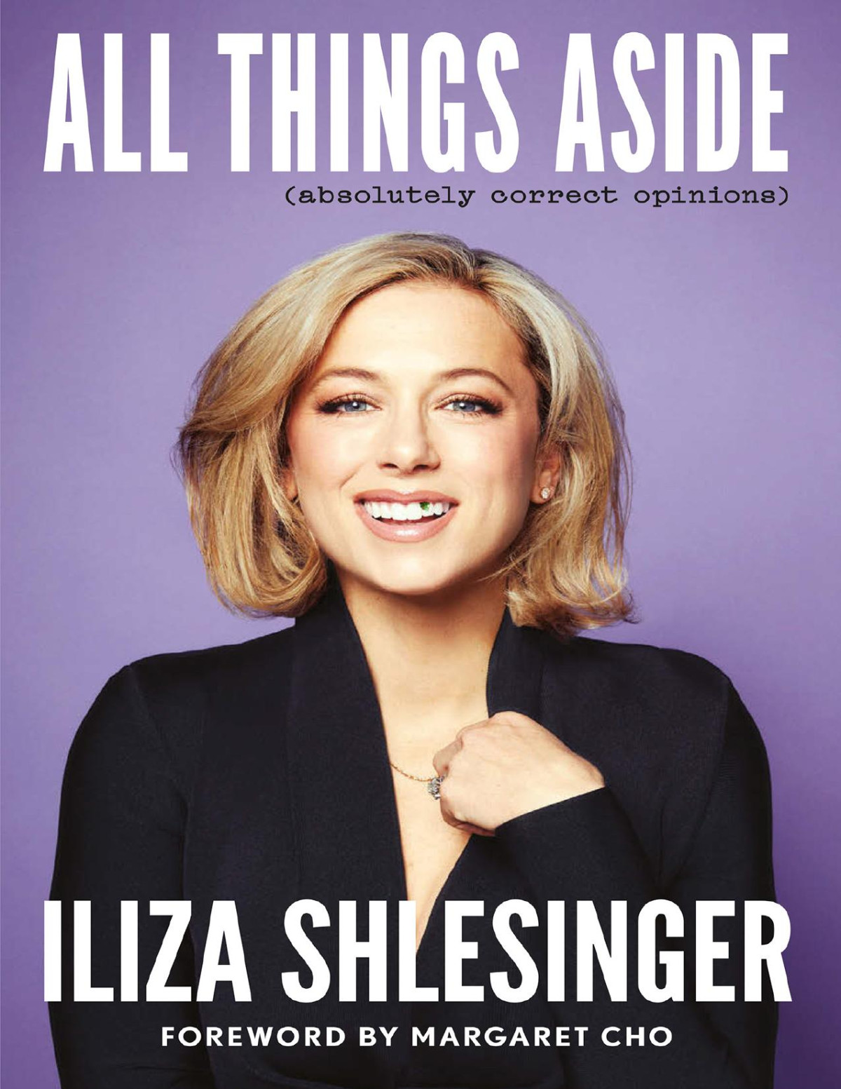 All Things Aside Absolutely Correct Opinions Iliza Shlesinger