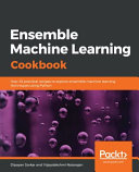 Ensemble Machine Learning Cookbook Dipayan Sarkar Vijayalakshmi Natarajan