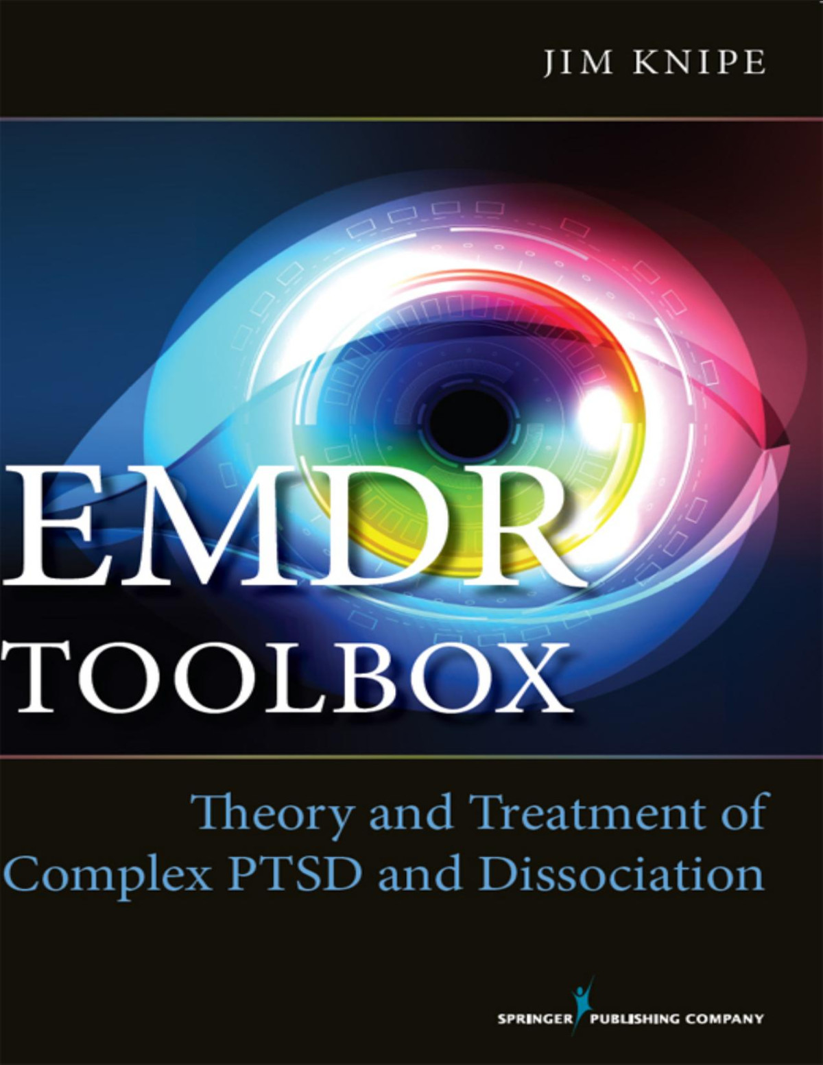 Emdr Toolbox Theory And Treatment Of Complex Ptsd And Dissociation James Knipe