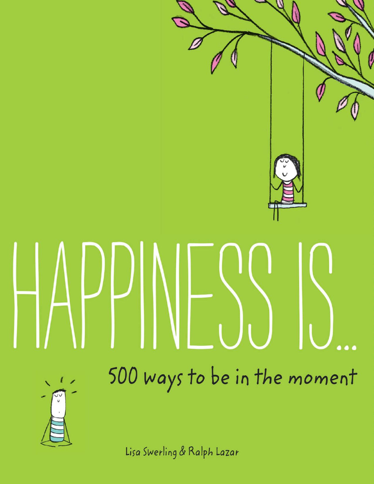 Happiness Is 500 Ways To Be In The Moment Lisa Swerling