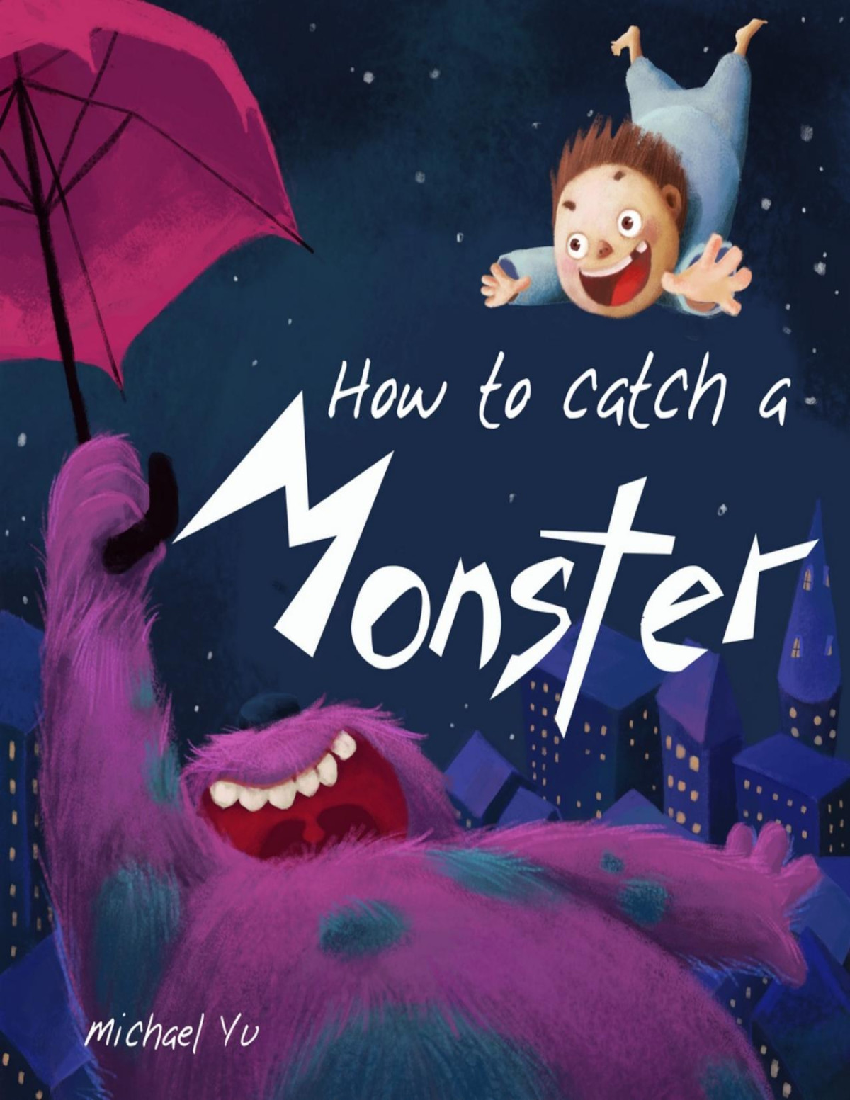 How To Catch A Monster Michael Yu Rachel Yu June Yu Eric Yu