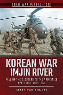 Korean War Imjin River Fall Of The Glosters To The Armistice April 1951july 1953 Gerry Van Tonder