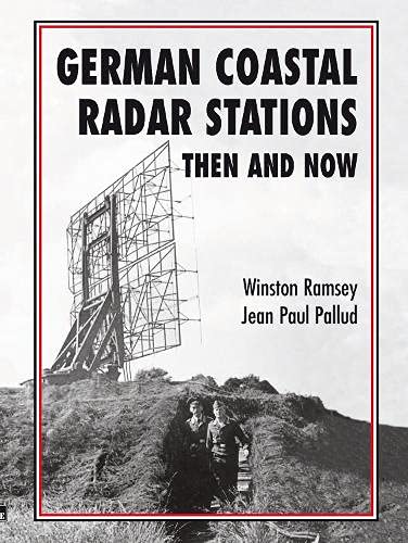 German Coastal Radar Stations Then And Now Winston Ramsey Jean Paul Pallud