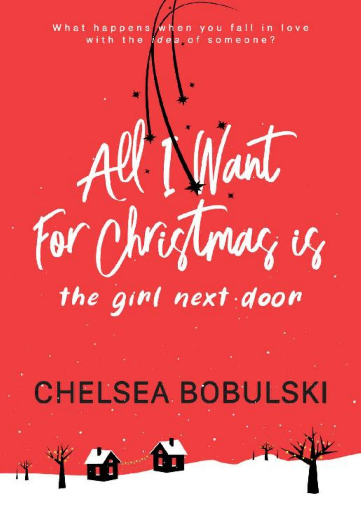 All I Want For Christmas Is The Girl Next Door A Ya Holiday Romance Chelsea Bobulski
