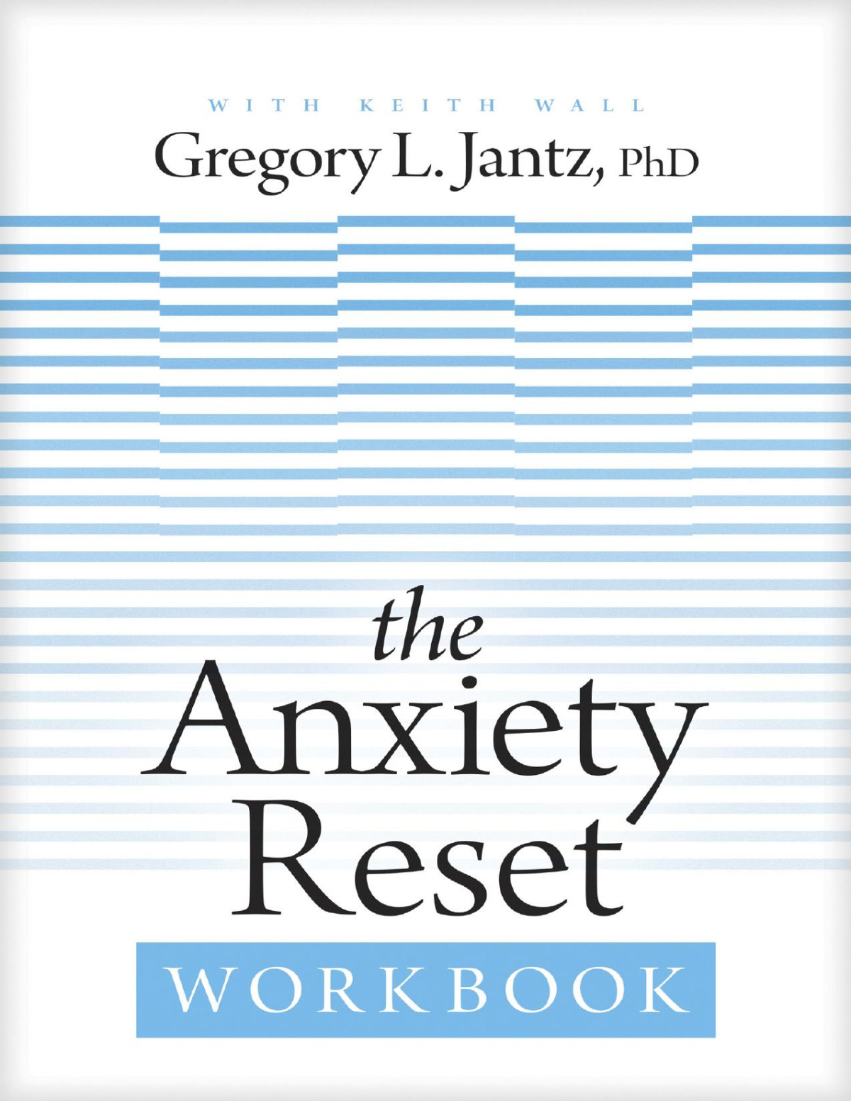 The Anxiety Reset Workbook Gregory L Jantz Phd Keith Wall