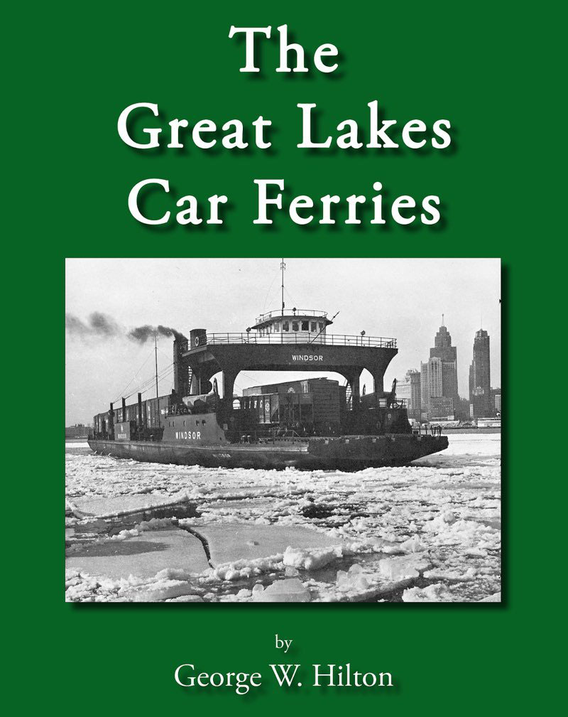 The Great Lakes Car Ferries George W Hilton