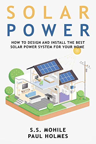 Solar Power For Beginners How To Design And Install The Best Solar Power System For Your Home Diy Solar Power Paul Holmes