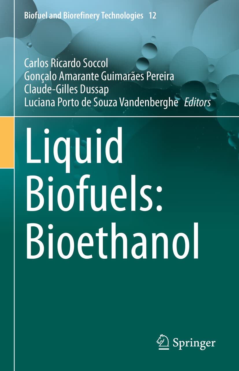 Liquid Biofuels Bioethanol Carlos Ricardo Soccol Gonalo Amarante Guimares Pereira