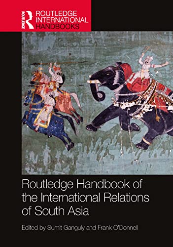 Routledge Handbook Of The International Relations Of South Asia Frank Odonnell