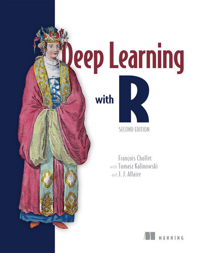 Deep Learning With R Second Edition 2nd Edition Francois Chollet Tomasz Kalinowski J J Allaire
