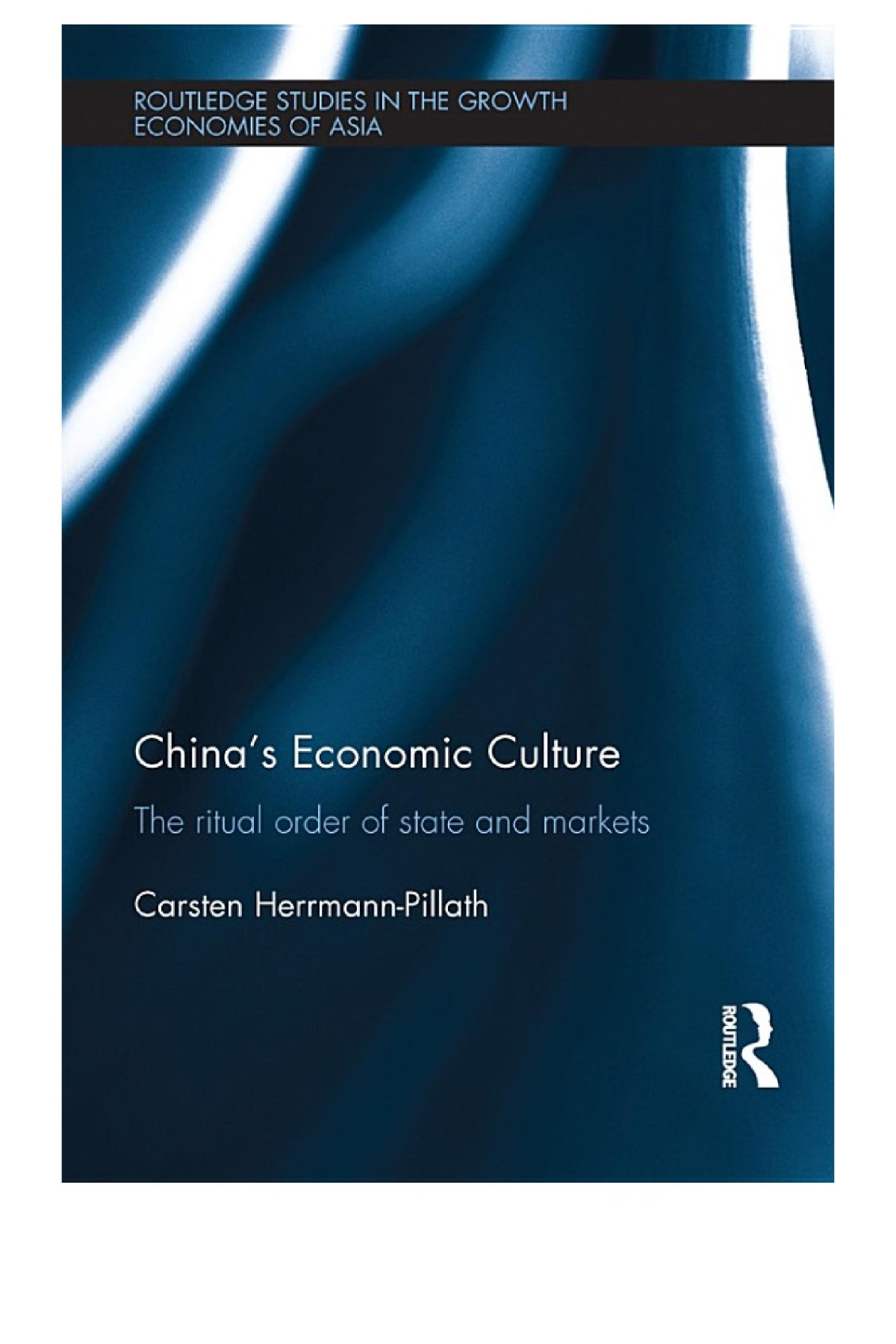 Chinas Economic Culture The Ritual Order Of State And Markets Carsten Herrmannpillath
