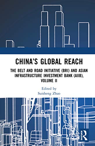 Chinas Global Reach The Belt And Road Initiative Bri And Asian Infrastructure Investment Bank Aiib 1st Edition Suisheng Zhao Editor