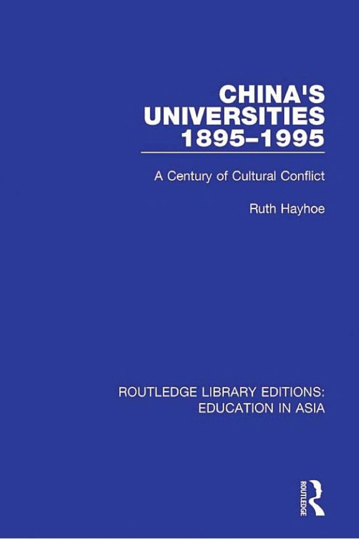 Chinas Universities 18951995 A Century Of Cultural Conflict Ruth Hayhoe
