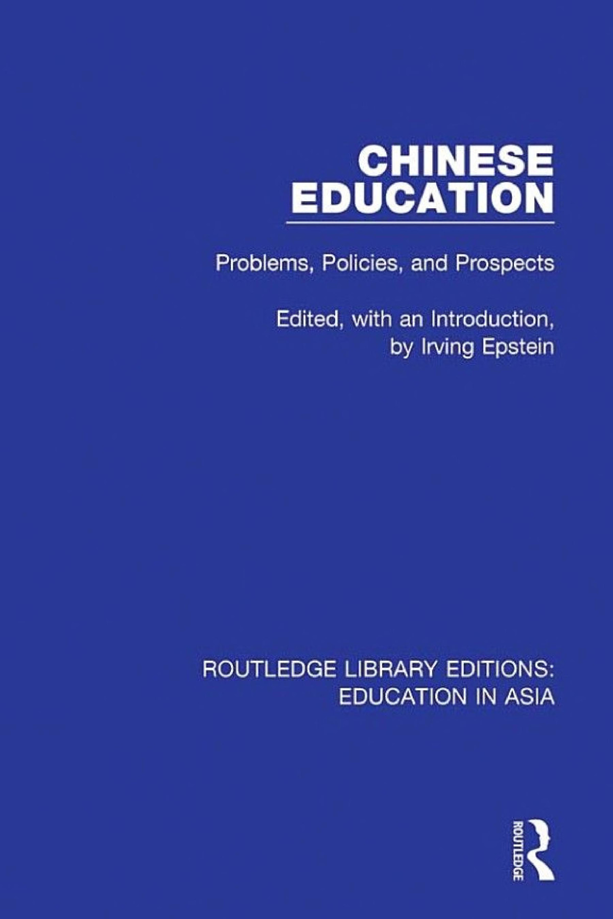 Chinese Education Problems Policies And Prospects Irving Epstein