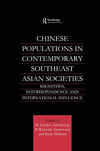Chinese Populations In Contemporary Southeast Asian Societies Identities Interdependence And International Influence M Jocelyn Armstrong