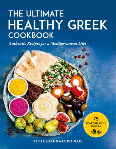 The Ultimate Healthy Greek Cookbook 75 Authentic Recipes For A Mediterranean Diet Yiota Giannakopoulou