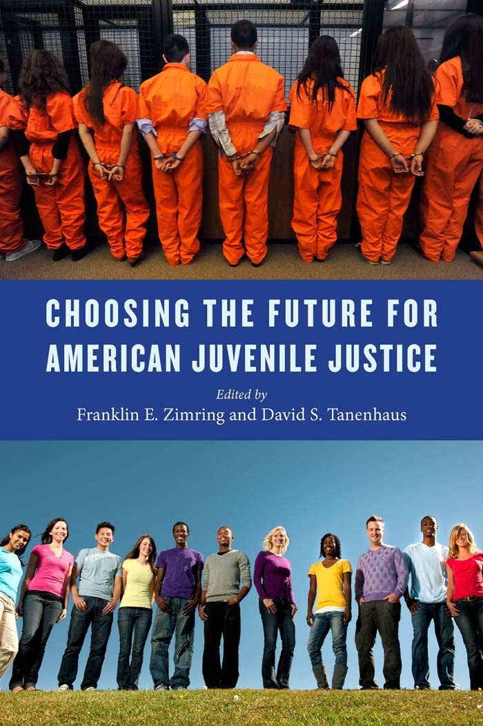 Choosing The Future For American Juvenile Justice Franklin E Zimring