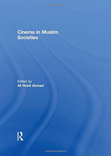 Cinema In Muslim Societies Ali Ahmad