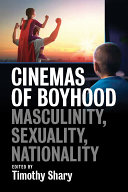 Cinemas Of Boyhood Masculinity Sexuality Nationality Timothy Shary