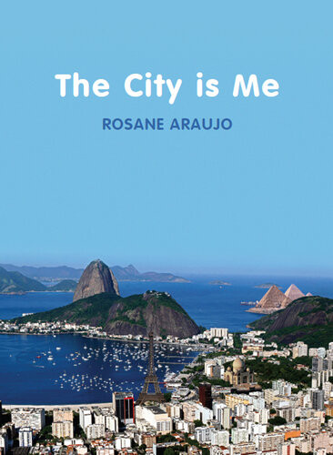 The City Is Me Rosan Araujo