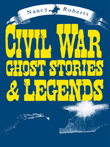 Civil War Ghost Stories Legends Nancy Roberts