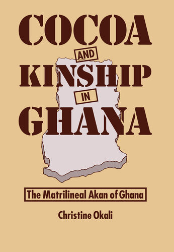 Cocoa And Kinship In Ghana The Matrilineal Akan Of Ghana Christine Okali