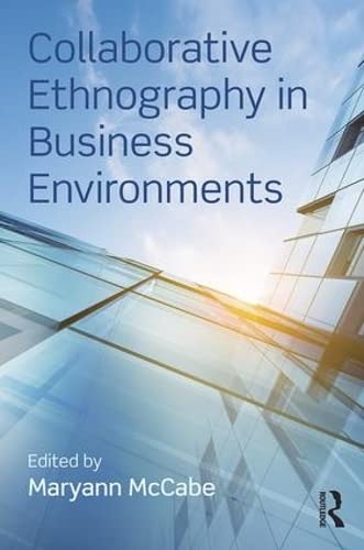 Collaborative Ethnography In Business Environments Maryann Mccabe