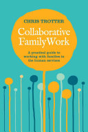 Collaborative Family Work A Practical Guide To Working With Families In The Human Services Chris Trotter