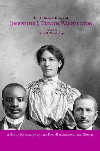 The Collected Essays Of Josephine J Turpin Washington A Black Reformer In The Postreconstruction South Josephine Turpin Washington