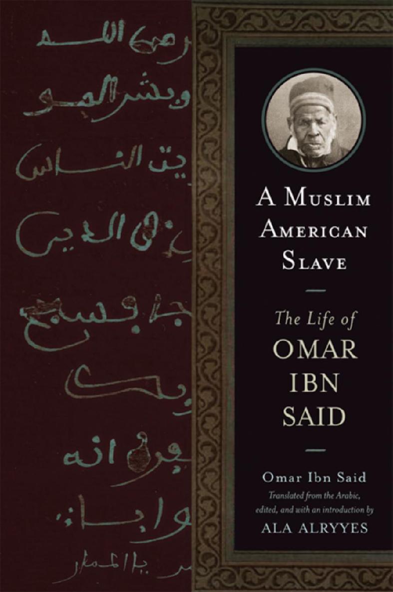 A Muslim American Slave The Life Of Omar Ibn Said Omar Ibn Said