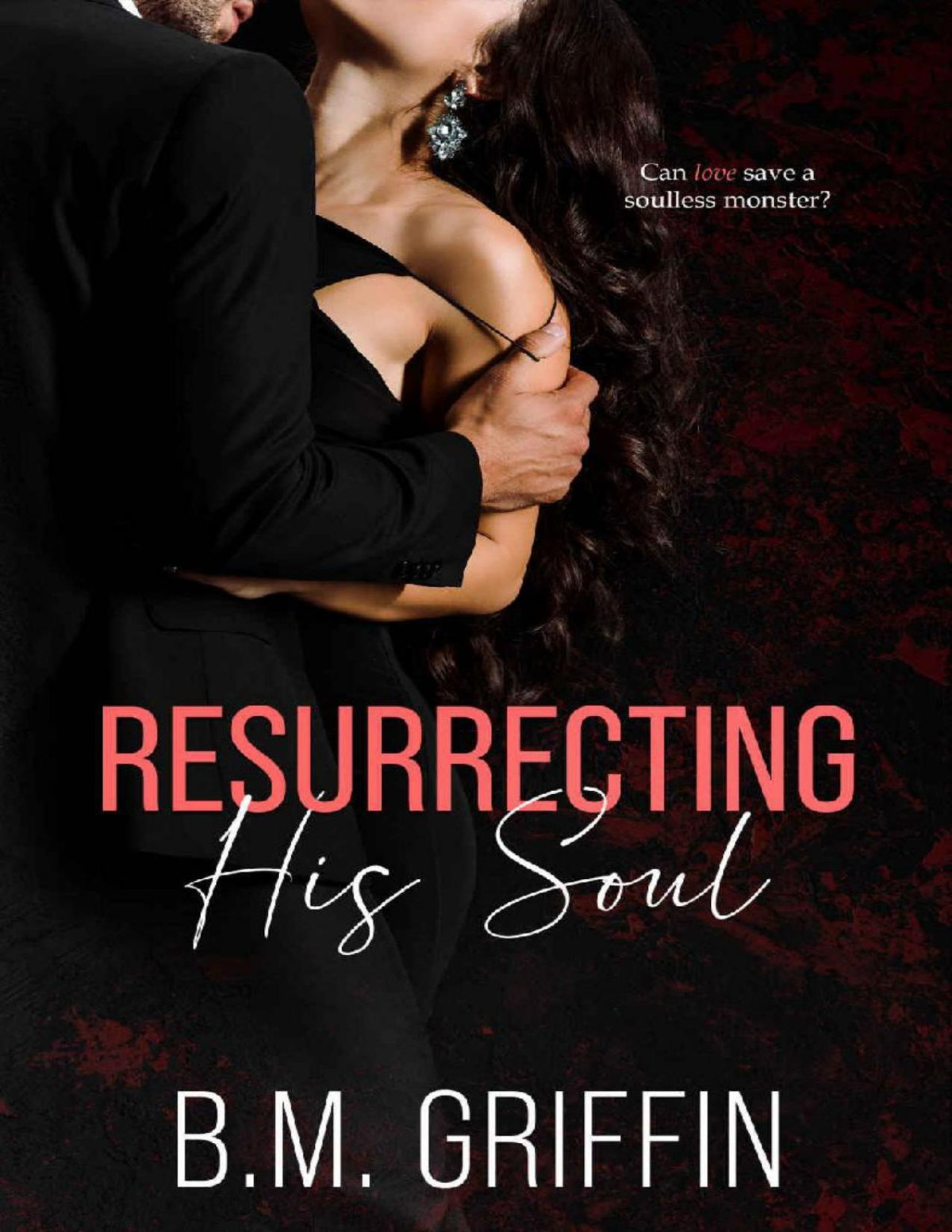 Resurrecting His Soul B M Griffin
