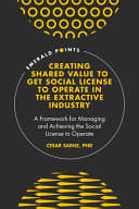 Creating Shared Value To Get Social License To Operate In The Extractive Industry Cesar Saenz