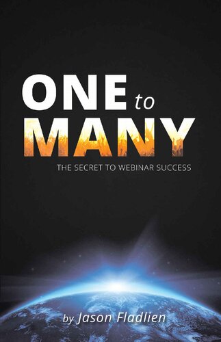 One To Many The Secret To Webinar Success Jason Fladlien