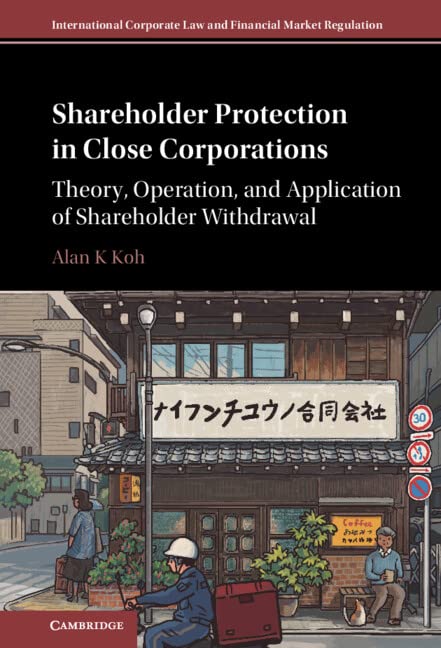 Shareholder Protection In Close Corporations Theory Operation And Application Of Shareholder Withdrawal Alan K Koh