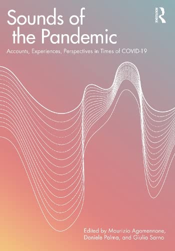 Sounds Of The Pandemic Accounts Experiences Perspectives In Times Of Covid19 Maurizio Agamennone