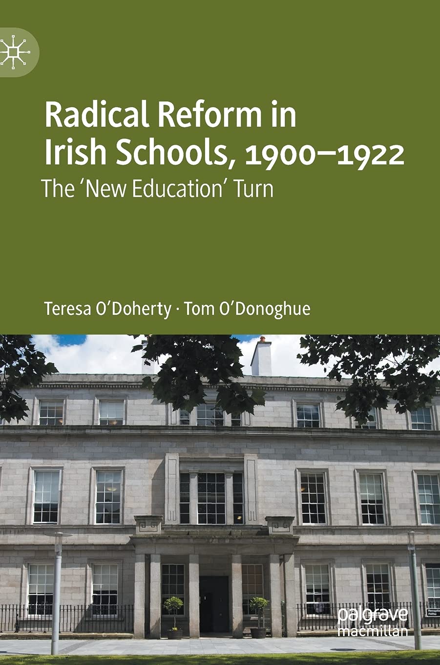 Radical Reform In Irish Schools 19001922 The New Education Turn Teresa Odoherty
