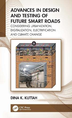 Advances In Design And Testing Of Future Smart Roads Considering Urbanization Digitalization Electrification And Climate Change Dina K Kuttah