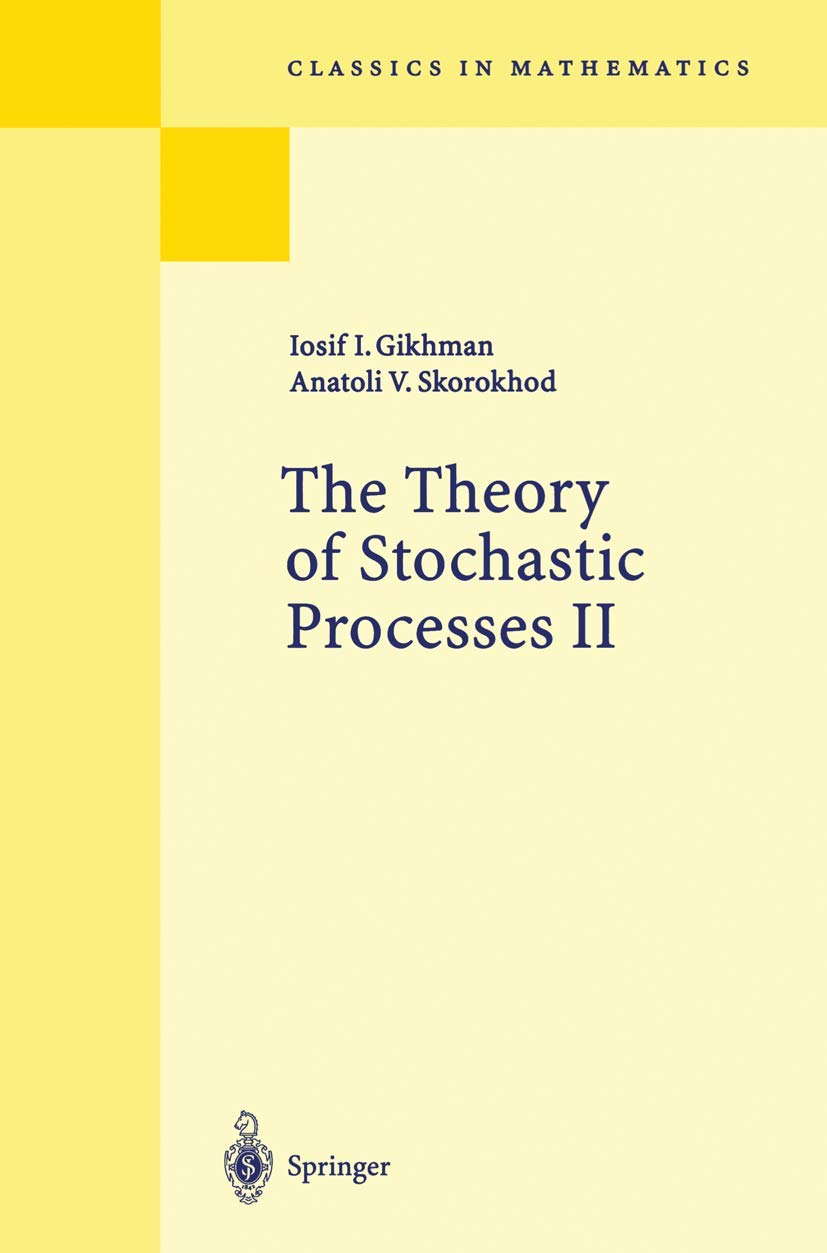 The Theory Of Stochastic Processes Ii Reprint Of The 1st Ed Ii Gikhman
