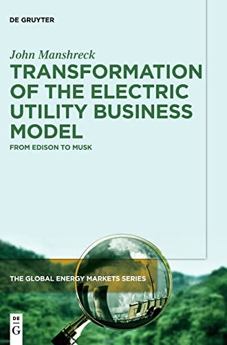 Transformation Of The Electric Utility Business Model From Edison To Musk John Manshreck